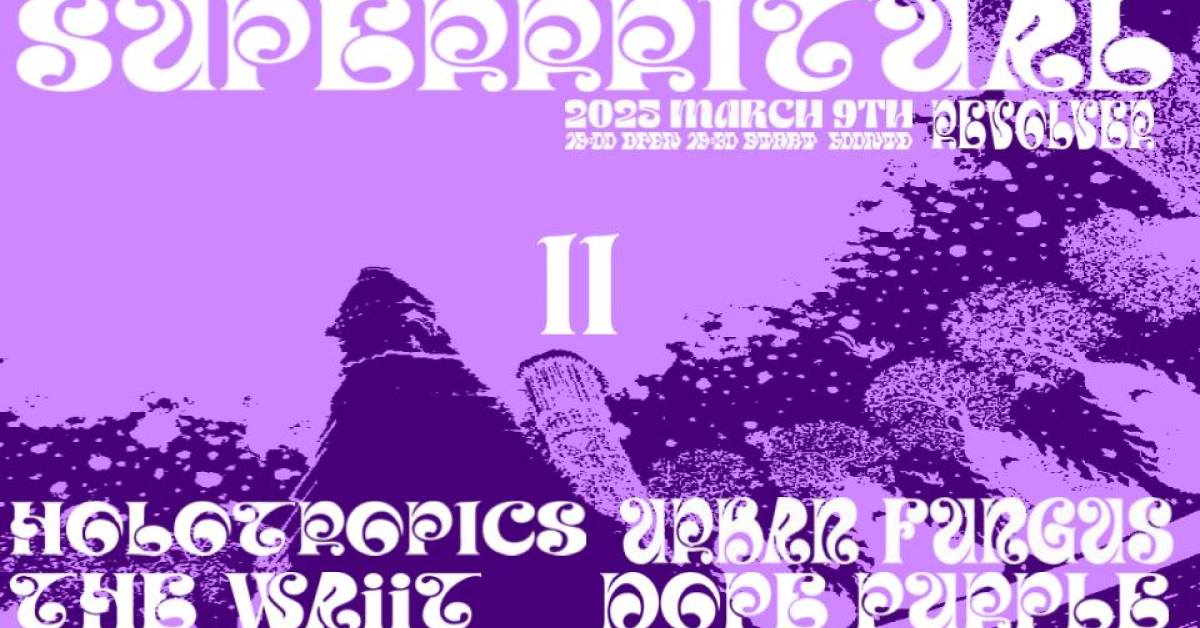 Superrritual 11 —— Urban Fungus + Holotropics + The WAiit + Dope Purple
