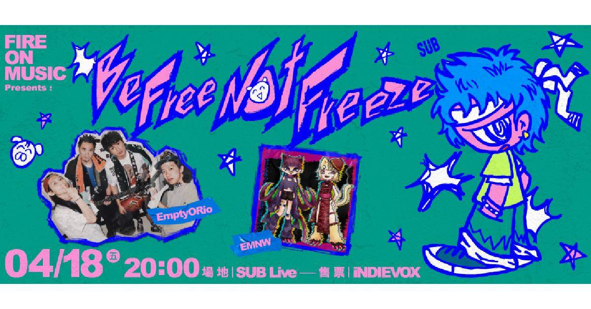 【 FIRE ON MUSIC Presents：Be free not freeze 】