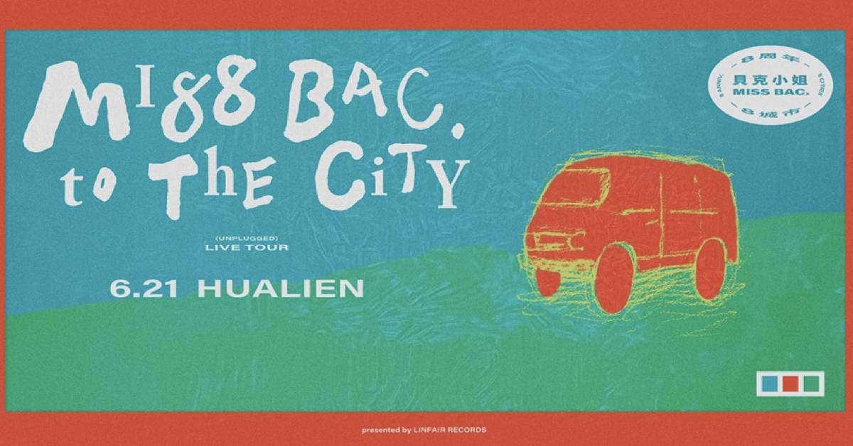 【 貝克小姐Miss Bac.《MI88 BAC. to The City：UNPLUGGED LIVE TOUR》 】- 花蓮站
