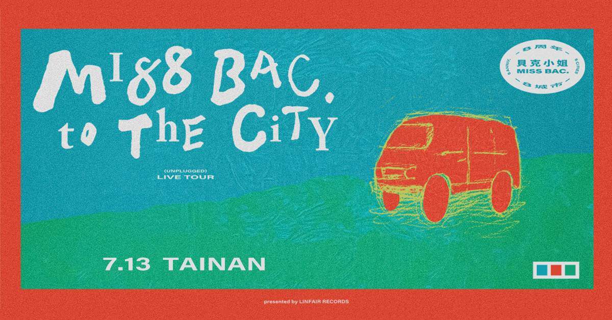 【 貝克小姐Miss Bac.《MI88 BAC. to The City：UNPLUGGED LIVE TOUR》 】- 台南站