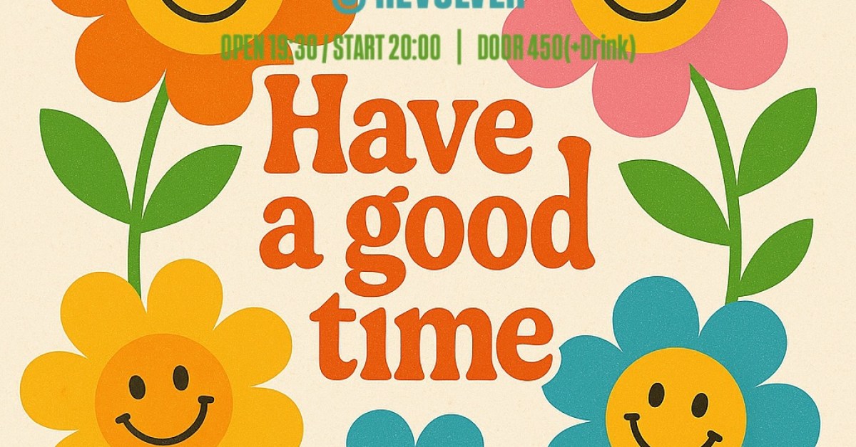 05/28(WED) [Have a good time] - REVOLVER Presents