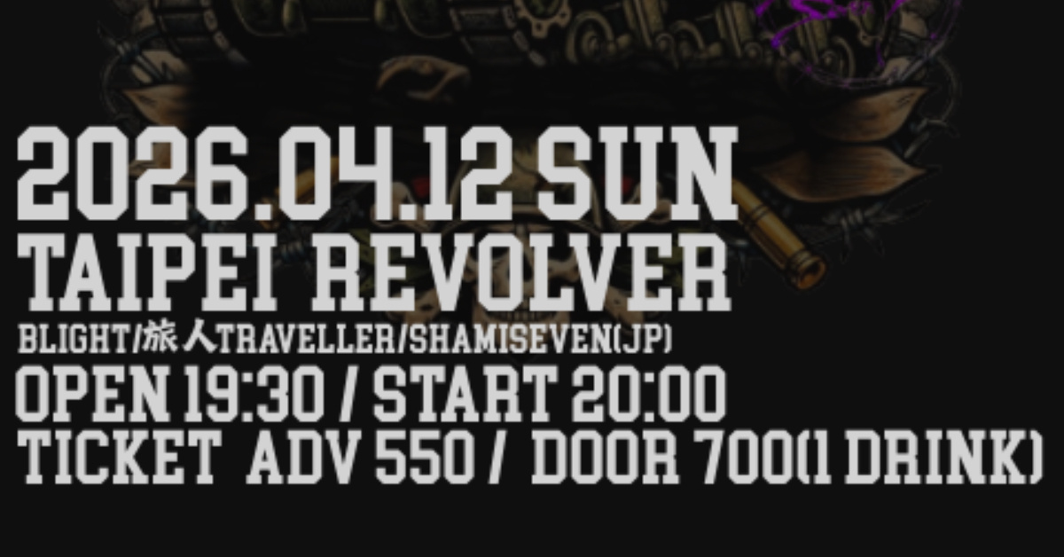 Ghost In The Sky Tour @Revolver：枯萎世代 + 旅人 + SHAMISEVEN (JP)