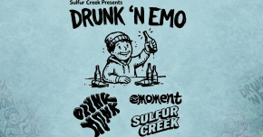 Drunk ‘n Emo presented by Sulfur Creek