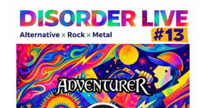 DISORDER LIVE #13： Adventurers / Dizzy Dark / 憂慮失格