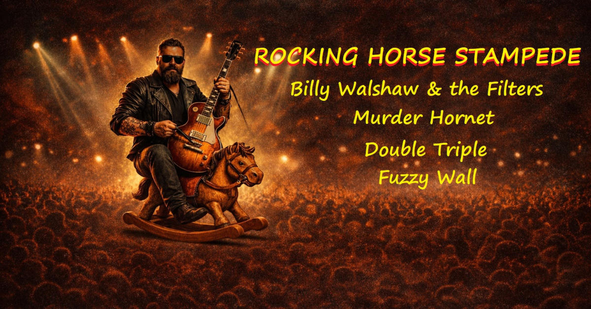ROCKING HORSE STAMPEDE ft. Billy Walshaw & The Filters + Murder Hornet + Double Triple + Fuzzy Wall