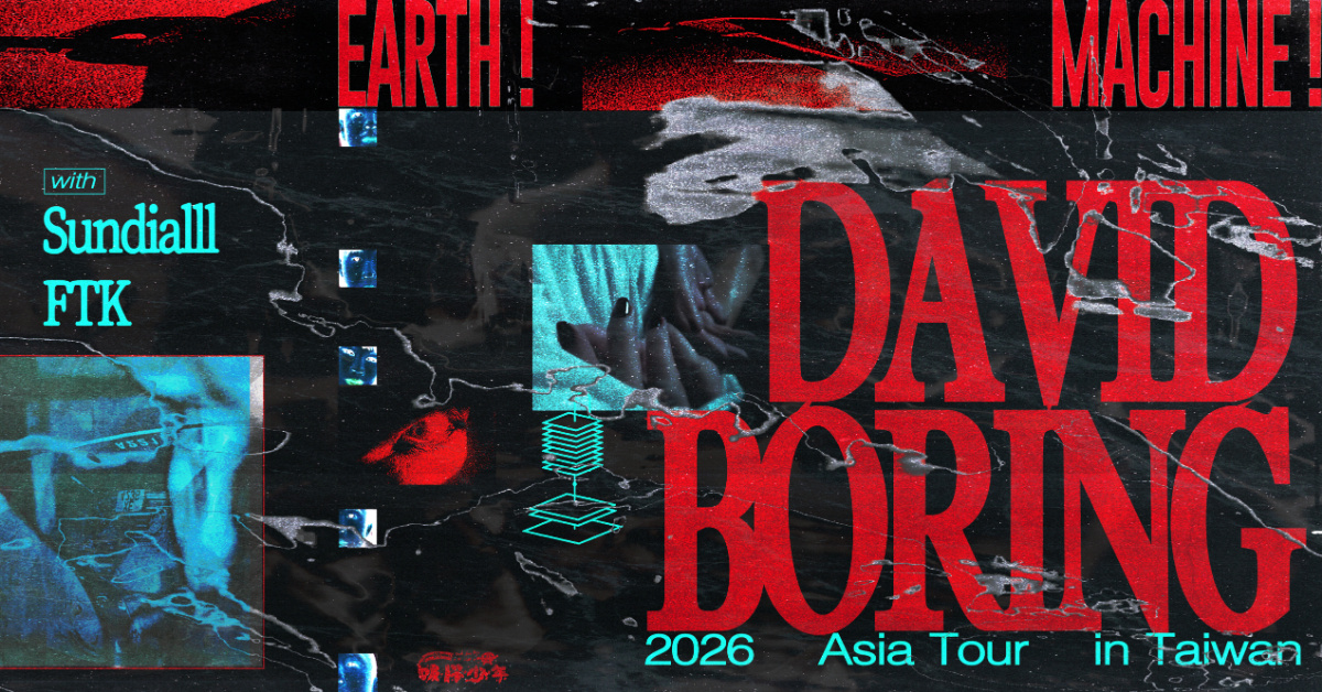 𝐌𝐈𝐃𝐍𝐈𝐆𝐇𝐓 ! 𝐄𝐀𝐑𝐓𝐇 ! 𝐌𝐀𝐂𝐇𝐈𝐍𝐄 !  DAVID BORING 2026 亞洲巡演台中站